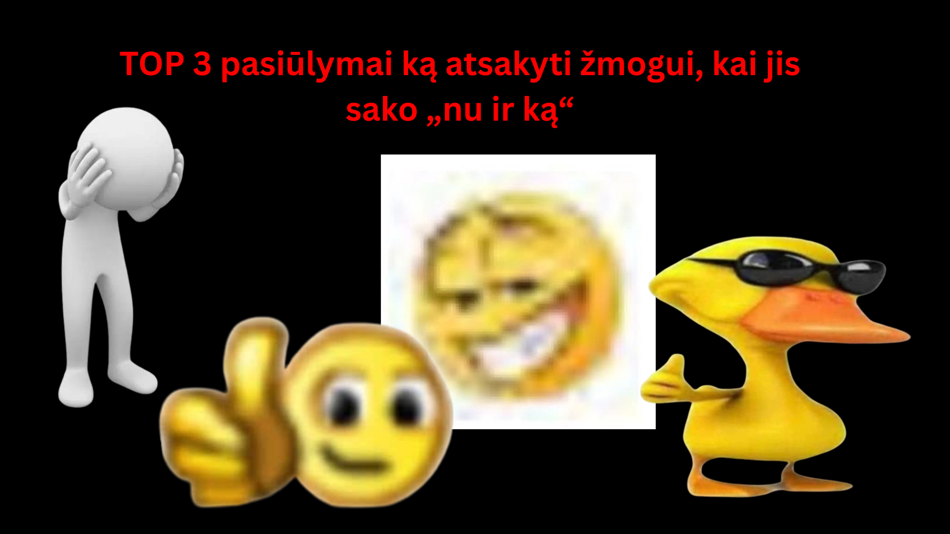 TOP 3 pasiūlymai ką atsakyti žmogui, kai jis sako „nu ir ką“